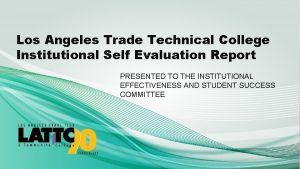 Los Angeles Trade Technical College Institutional Self Evaluation