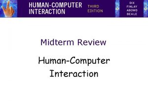 Midterm Review HumanComputer Interaction Terminologies Chapter 1 HCI