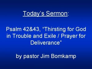 Todays Sermon Psalm 4243 Thirsting for God in