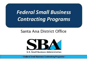 Federal Small Business Contracting Programs Santa Ana District