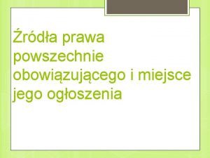 rda prawa powszechnie obowizujcego i miejsce jego ogoszenia