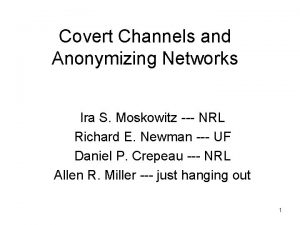 Covert Channels and Anonymizing Networks Ira S Moskowitz