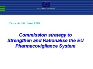 European Commission Peter Arlett June 2007 Commission strategy