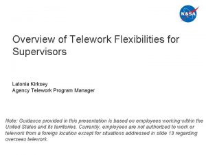 Overview of Telework Flexibilities for Supervisors Latonia Kirksey