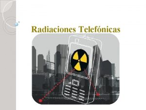 Radiaciones Telefnicas Qu es la radiacin electromagntica La