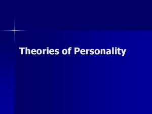 Theories of Personality Personality n A persons broad