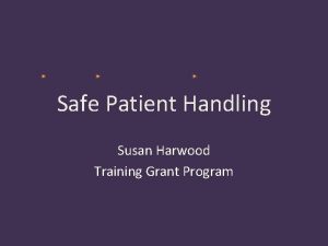 Safe Patient Handling Susan Harwood Training Grant Program