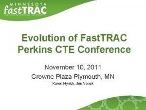 Evolution of Fast TRAC Perkins CTE Conference November