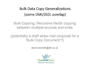 Bulk Data Copy Generalizations some DMIJSDL overlap Bulk