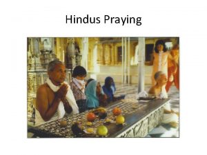 Hindus Praying Hinduism Hinduism is an ancient religion