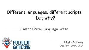 Different languages different scripts but why Gaston Dorren