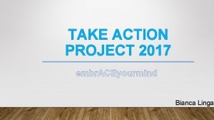 TAKE ACTION PROJECT 2017 Bianca Linga MENTAL HEALTH