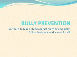 BULLY PREVENTION We need to take a stand