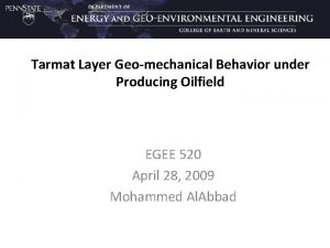 Tarmat Layer Geomechanical Behavior under Producing Oilfield EGEE