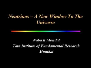 Neutrinos A New Window To The Universe Naba