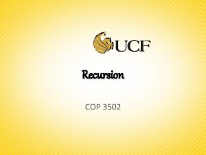 Recursion COP 3502 What is recursion First lets