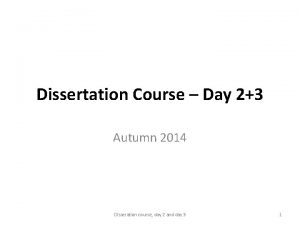 Dissertation Course Day 23 Autumn 2014 Disseration course