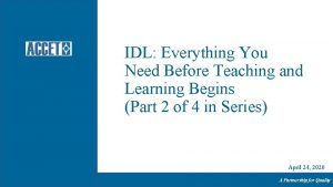IDL Everything You Need Before Teaching and Learning
