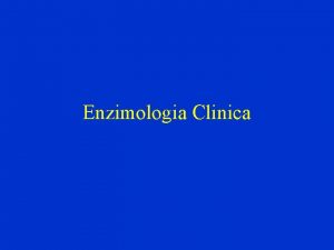 Enzimologia Clinica Gradiente enzimatico Enzimi nel sangue Plasma