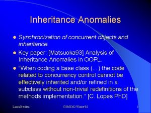 Inheritance Anomalies Synchronization of concurrent objects and inheritance