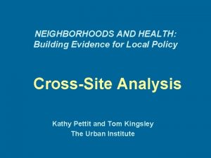 NEIGHBORHOODS AND HEALTH Building Evidence for Local Policy