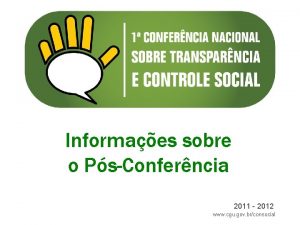 Informaes sobre o PsConferncia 2011 2012 www cgu