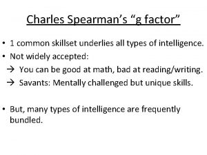 Charles Spearmans g factor 1 common skillset underlies