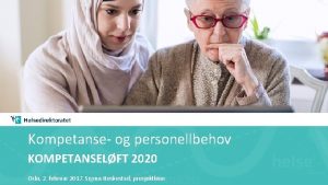 Kompetanse og personellbehov KOMPETANSELFT 2020 Oslo 2 februar