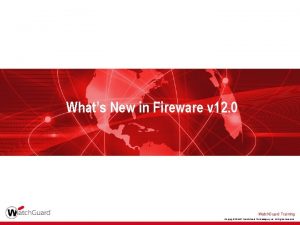 Whats New in Fireware v 12 0 Watch