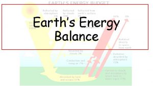 Earths Energy Balance Energy can be transferred from