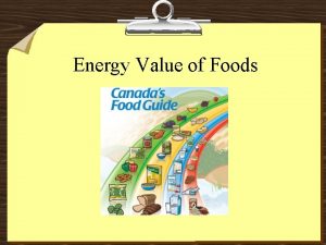 Energy Value of Foods Main Sources of Energy