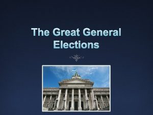 The Great General Elections The Great General Elections
