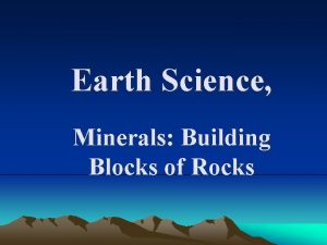 Earth Science Minerals Building Blocks of Rocks Minerals