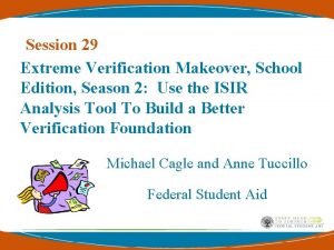 Session 29 Extreme Verification Makeover School Edition Season