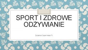 SPORT I ZDROWE ODYWIANIE Zuzanna Cuper klasa 7