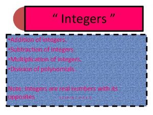 Integers Addition of integers Subtraction of integers Multiplication Integers Addition of integers Subtraction of integers Multiplication