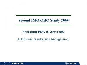 Second IMO GHG Study 2009 Presented to MEPC