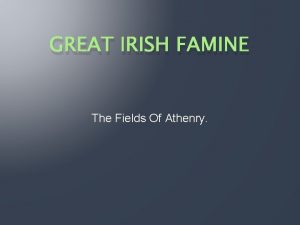 GREAT IRISH FAMINE The Fields Of Athenry Causes