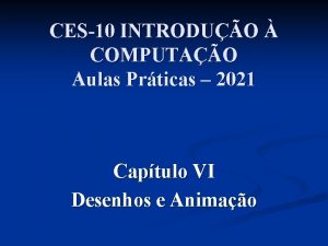 CES10 INTRODUO COMPUTAO Aulas Prticas 2021 Captulo VI