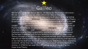 Galileos full name was Galileo Galilei he was