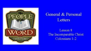 General Personal Letters Lesson 8 The Incomparable Christ