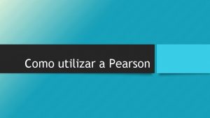 Como utilizar a Pearson Como acessar a Pearson