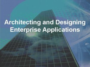 Architecting and Designing Enterprise Applications Architecture Views and
