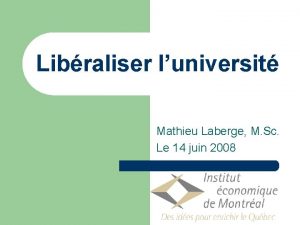 Libraliser luniversit Mathieu Laberge M Sc Le 14