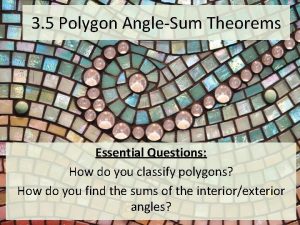 3 5 Polygon AngleSum Theorems Essential Questions How