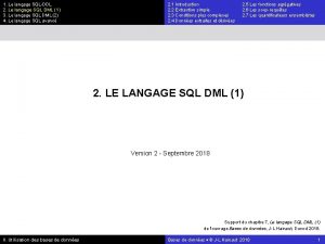 1 Le langage SQLDDL 2 Le langage SQL
