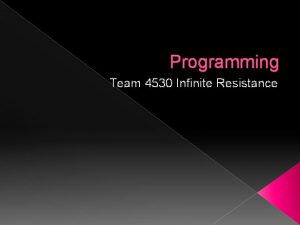 Programming Team 4530 Infinite Resistance Programming for FTC