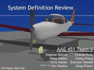 System Definition Review AAE 451 Team V The
