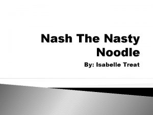 Nash The Nasty Noodle By Isabelle Treat Nash