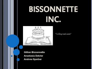 BISSONNETTE INC Cooking made easier Gillian Bissonnette Anastasia